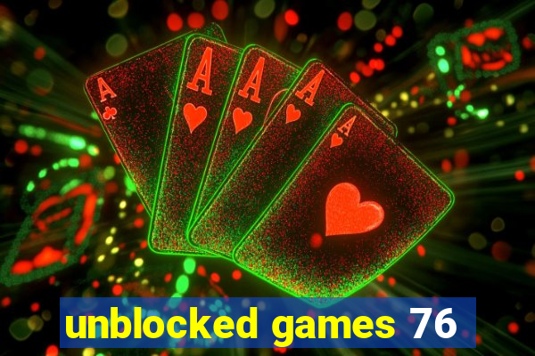 unblocked games 76